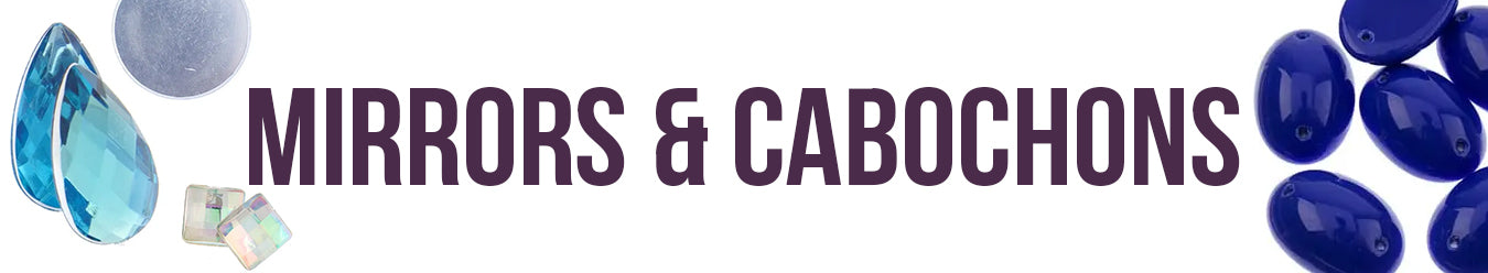 Mirrors & Cabochons